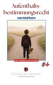 Aufenthaltsbestimmungsrecht verstehen von Christian Kenkel